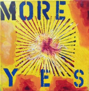 More Yes, 10 x10 acrylic on canvas www.laurenmckinleyrenzetti.ca